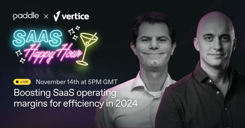 Philip Watson, CFO at Paddle, and Matt Barnard, VP Finance at Vertice